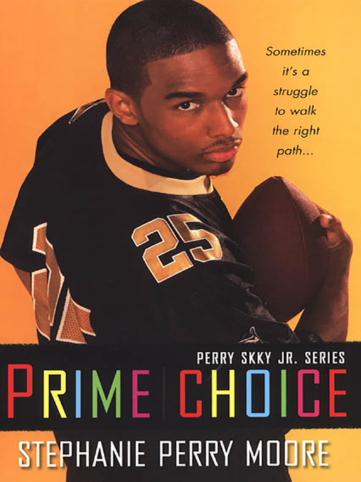 Title details for Prime Choice (Perry Skky Jr. Series 1) by Stephanie Perry Moore - Available